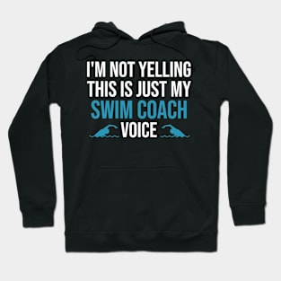 I'm Not Yelling This Is Just My Swim Coach Voice, Humor Gift For Swim Coach Hoodie